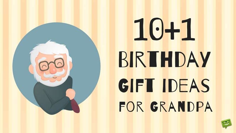 What To Gift Grandpa On His Birthday?